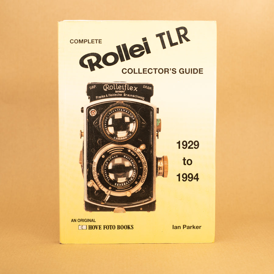 Complete Rollei TLR Collector's Guide 1929 to 1994 by Ian Parker